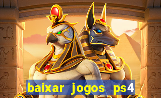 baixar jogos ps4 desbloqueado pkg